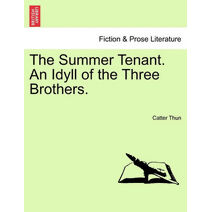 Summer Tenant. an Idyll of the Three Brothers.