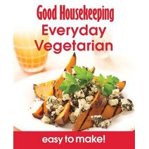 Good Housekeeping Easy To Make! Everyday Vegetarian (Good Housekeeping)