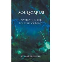 Soulscapes! Navigating the Eclectic of Being