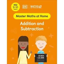 Maths — No Problem! Addition and Subtraction, Ages 9-10 (Key Stage 2) (Master Maths At Home)