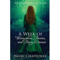 Week of Werewolves, Faeries, and Fancy Dresses (My Time in Amar)