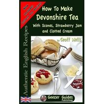 How To Make Devonshire Tea (Authentic English Recipes)