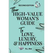 High-Value Woman's Guide to Love, Luxury, and Happiness