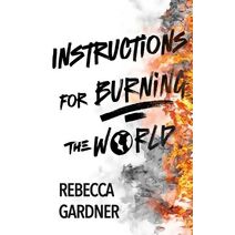 Instructions for Burning the World