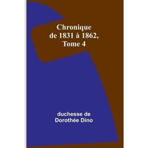 Chronique de 1831 à 1862, Tome 4