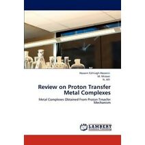 Review on Proton Transfer Metal Complexes
