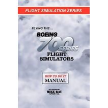 Flying the Boeing 700 Series Flight Simulators