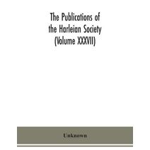 Publications of the Harleian Society (Volume XXXVII)