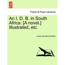I. D. B. in South Africa. [A Novel.] Illustrated, Etc.