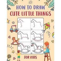 How to Draw Cute Little Things for Kids