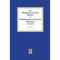 Marriage License Bonds of Northampton County, Virginia, 1706-1854