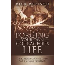 Forging Your Own Courageous Life