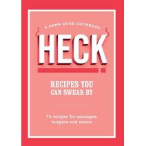 HECK! Recipes You Can Swear By