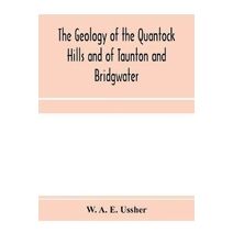 geology of the Quantock Hills and of Taunton and Bridgwater