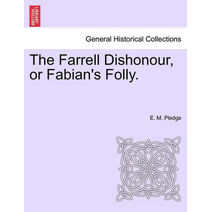 Farrell Dishonour, or Fabian's Folly.