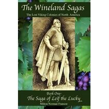 Wineland Sagas Book One The Saga of Leif the Lucky (Wineland Sagas)