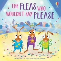 Fleas who Wouldn't Say Please (Picture Books)