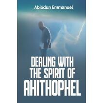 Dealing with the Spirit of Ahithophel