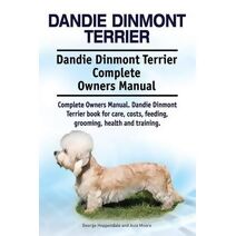 Dandie Dinmont Terrier. Dandie Dinmont Terrier Complete Owners Manual. Dandie Dinmont Terrier book for care, costs, feeding, grooming, health and training.