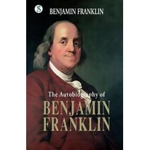 Autobiography BENJAMIN FRANKLIN