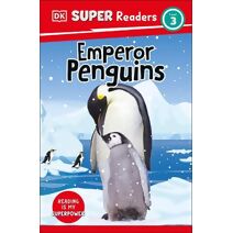 DK Super Readers Level 3 Emperor Penguins (DK Super Readers)