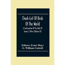 Check-List Of Birds Of The World; A Continuation Of The Work Of James L. Peters (Volume Xi)