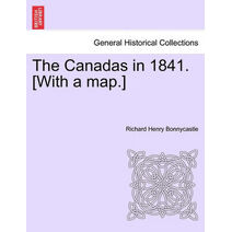 Canadas in 1841. [With a map.]