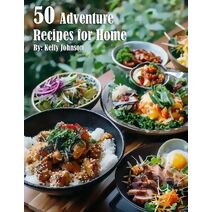 50 Adventure Recipes for Home