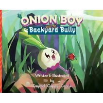 Onion Boy and the Backyard Bully (Onion Boy)