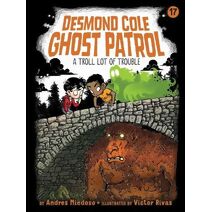 Troll Lot of Trouble (Desmond Cole Ghost Patrol)