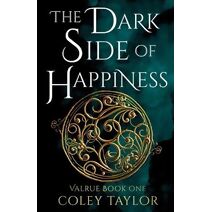 Dark Side of Happiness (Valrue, Book One) (Valrue)