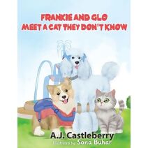 Frankie and Glo Meet a Cat They Don't Know (Adventures of Frankie and Glo)