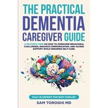 Practical Dementia Caregiver Guide