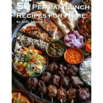 50 Persian Lunch Recipes for Home