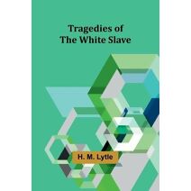 Tragedies of the White Slave