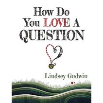 How Do You Love A Question? (Always Bee Curious)