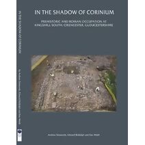 In the Shadow of Corinium (Thames Valley Landscapes Monograph)