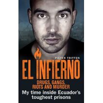 El Infierno: Drugs, Gangs, Riots and Murder