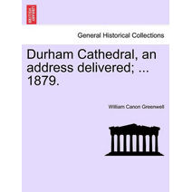 Durham Cathedral, an Address Delivered; ... 1879.