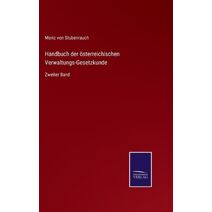 Handbuch der oesterreichischen Verwaltungs-Gesetzkunde