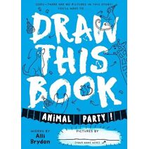 Animal Party (Draw This Book)