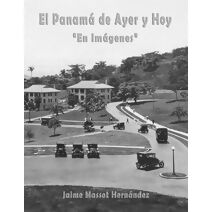 Panam� de Ayer y Hoy - En Im�genes