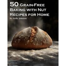 50 Grain-Free Baking with Nut Recipes for Home