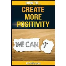 How To Create More Positivity (How to Books)