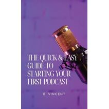 Quick & Easy Guide to Starting Your First Podcast