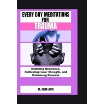 Every Day Meditations for Trauma (Transformative and Life-Changing Books)