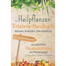 Heilpflanzen-Erlebnis-Handbuch