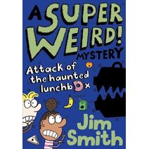Super Weird! Mystery: Attack of the Haunted Lunchbox (Super Weird! Mystery)