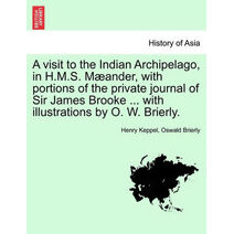 visit to the Indian Archipelago, in H.M.S. Mæander, with portions of the private journal of Sir James Brooke ... with illustrations by O. W. Brierly.
