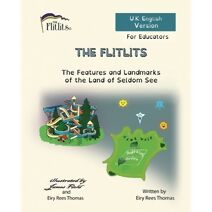 FLITLITS, The Features and Landmarks of the Land of Seldom See, For Educators, U.K. English Version (Flitlits, Reading Scheme, U.K. English Version)